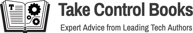 Take Control Books - Expert Advice from Leading Tech Authors